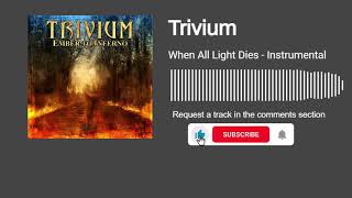 Download Lagu Trivium - When All The Light Dies (Instrumental) MP3 Download Lagu Trivium - When All The Light Dies (Instrumental) MP3
