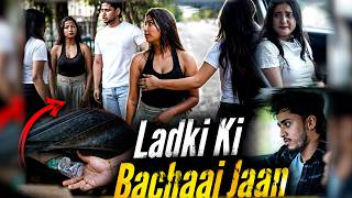 Ladki Ki Bachaai jaan 😨