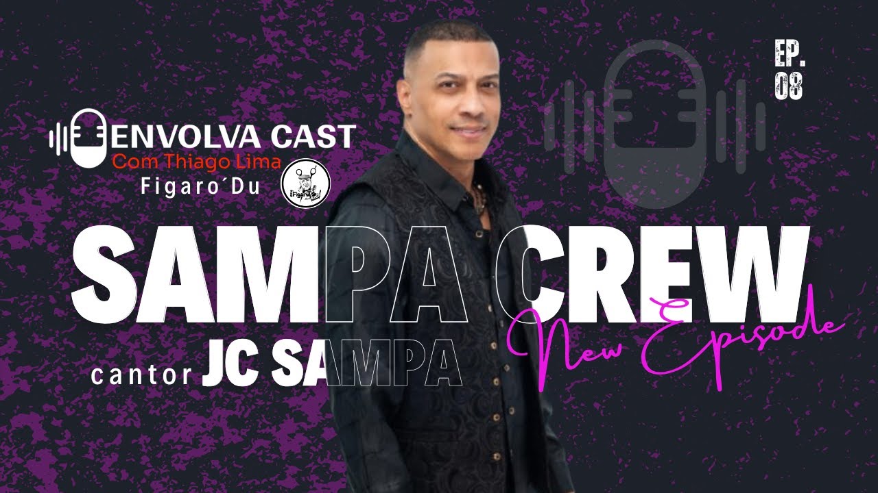 SAMPA CREW - JC SAMPA  -  ENVOLVA CAST #08  