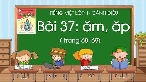 Bài 37: ăm, ăp| Tiếng Việt lớp 1| Sách Cánh Diều| Cô Thảo