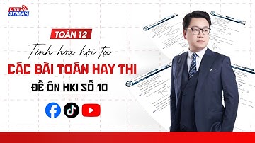 LIVESTREAM TOÁN 12 - CÁC BÀI TOÁN TỪ ĐẦU NĂM LỚP 12 (HAY THI NHẤT) - ĐỀ 10 | Thầy Nguyễn Tiến Đạt