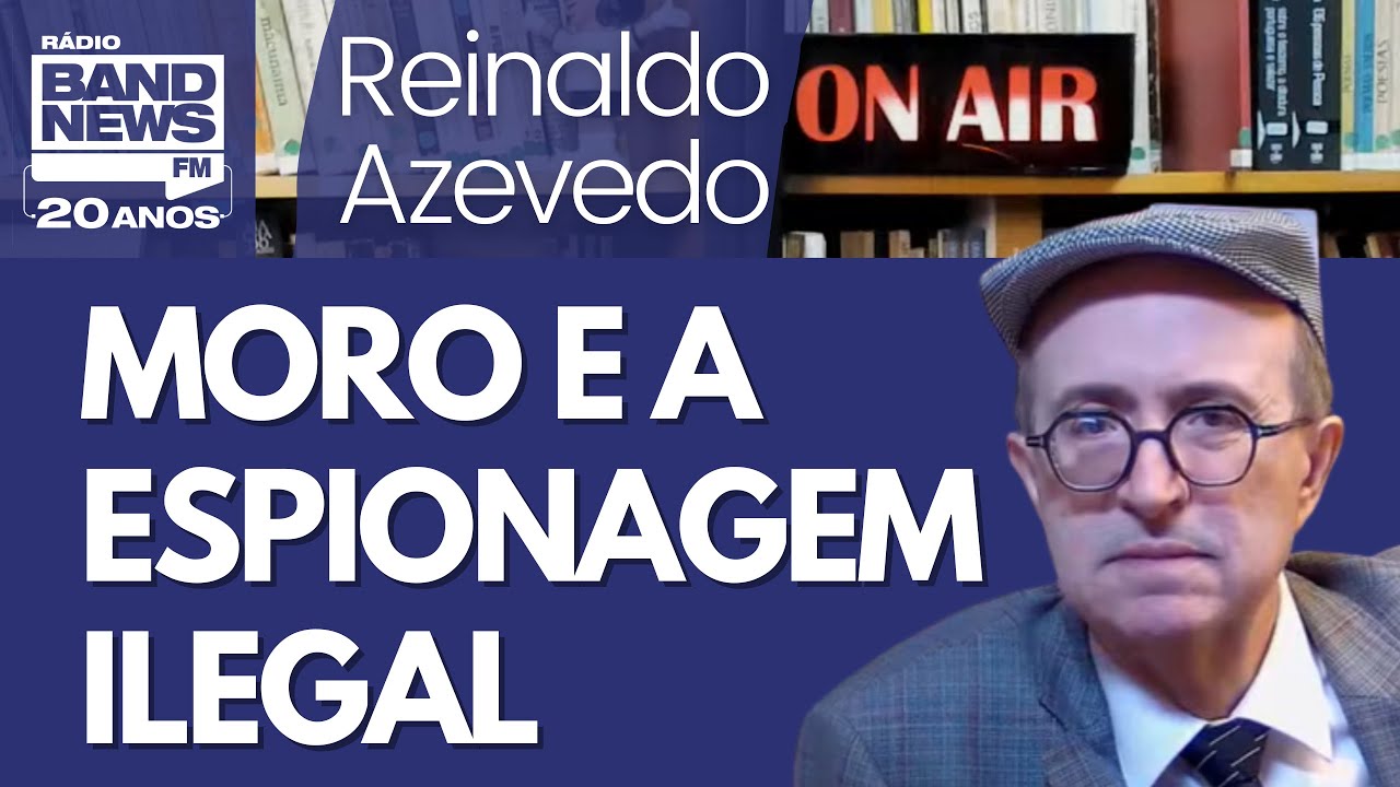 Reinaldo – As provas inequívocas de que Moro usou delatores em espionagem ilegal