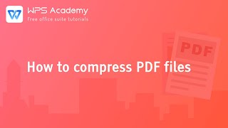 [WPS Academy] 1.2.4 PDF:How to compress PDF files screenshot 2