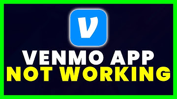 Venmo App Not Working: How to Fix Venmo App Not Working