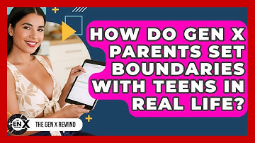 How Do Gen X Parents Set Boundaries With Teens In Real Life? - The Gen X Rewind