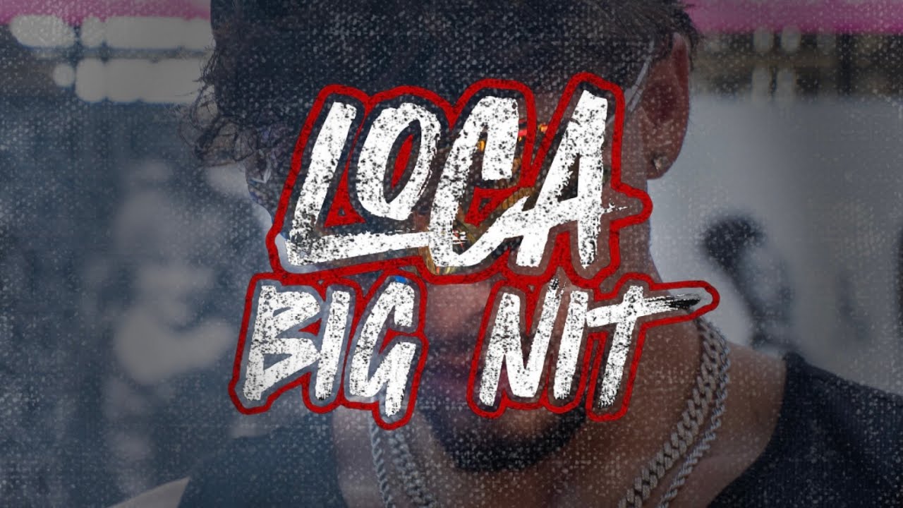 Loca - (Official Video) by BIG NIT