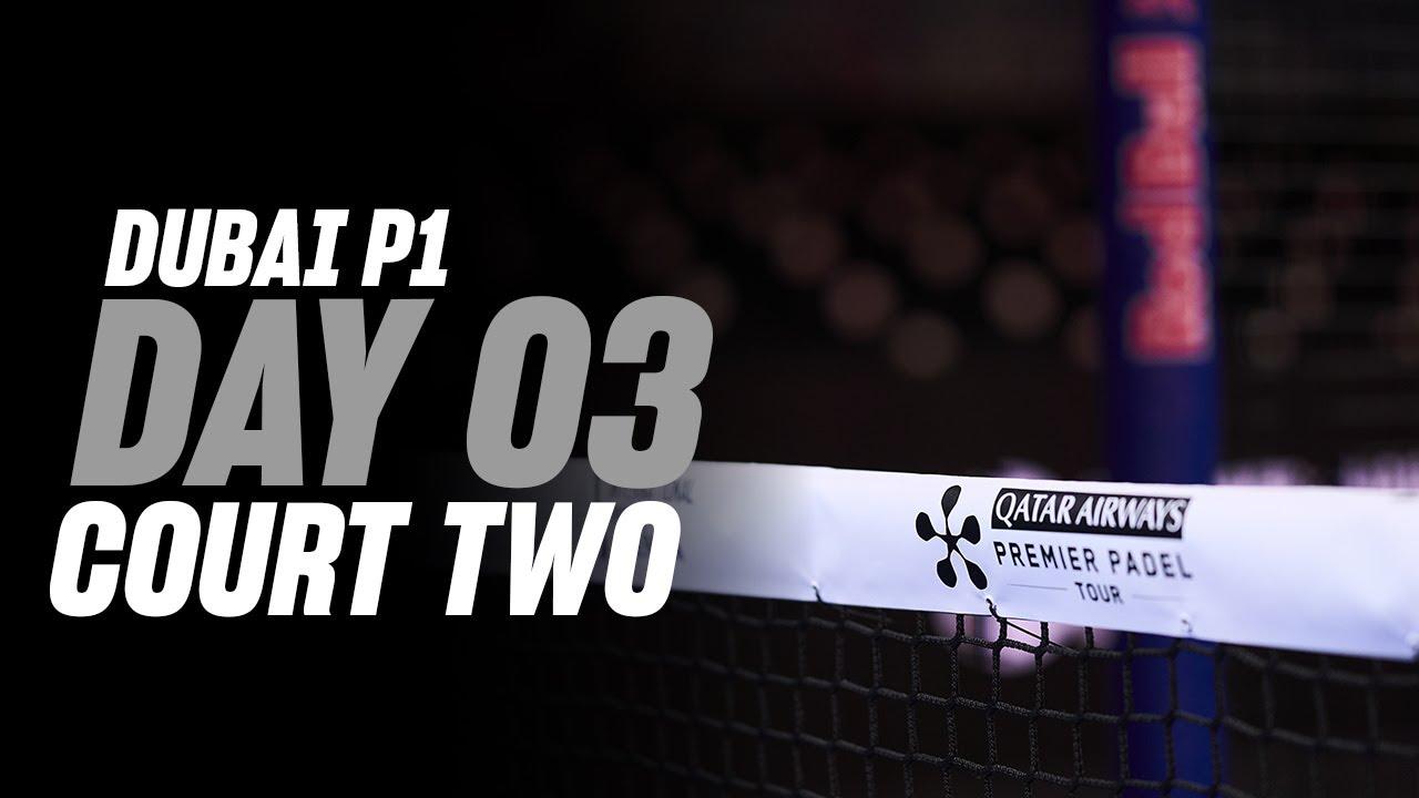 Dubai Premier Padel P1 🇦🇪🎾: Court 2