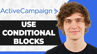 How to Use Conditional Blocks in ActiveCampaign (2026 Guide)
