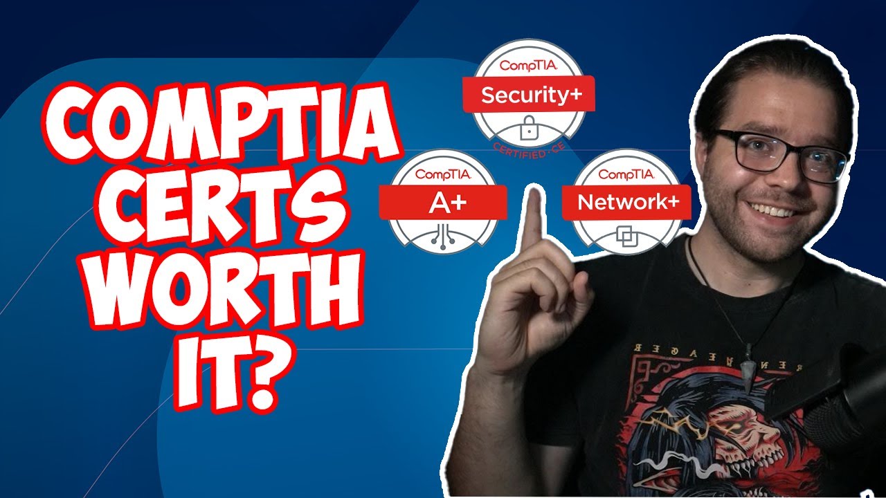 Are CompTIA Certs Worth Getting? (A+, Network+, Security+) - YouTube