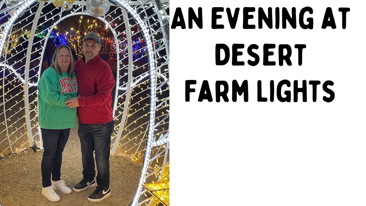 An Evening at Desert Farm Lights YouTube