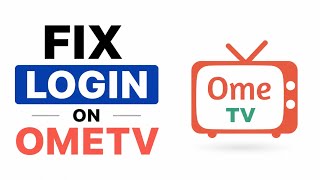 طريقة إصلاح مشكلة تسجيل الدخول في OmeTV screenshot 5