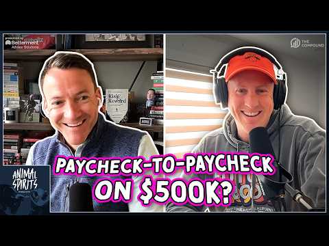 Paycheck-to-Paycheck on $500,000? | Animal Spirits 462