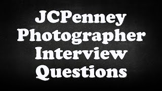 JCPenney Photographer Interview Questions