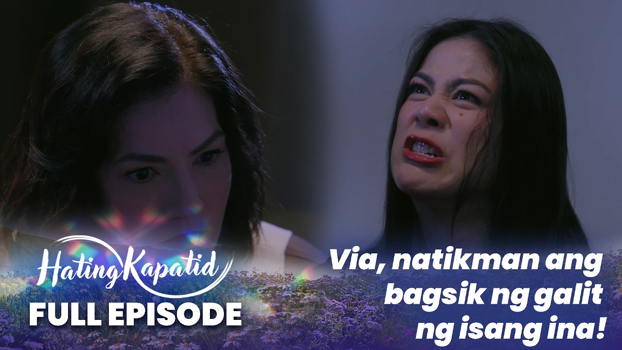 Hating Kapatid: Via, natikman ang bagsik ng galit ng isang ina! (Full Episode 120) March 11, 2026