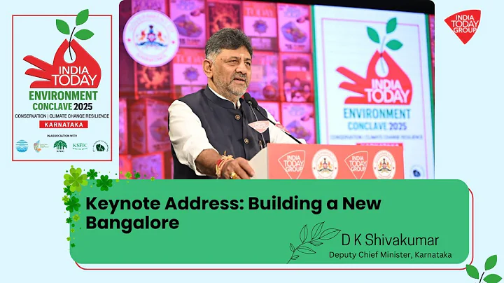 Keynote Address: Building a New Bangalore | D K Shivakumar | INDIA TODAY ENVIRONMENT CONCLAVE 2025