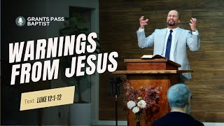 If you see this... Jesus is Warning You — Luke 12:1-12 — sermon from Grants Pass Baptist Church