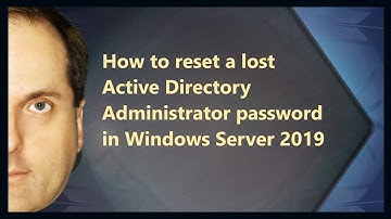 How to reset a lost Active Directory Administrator password in Windows Server 2019
