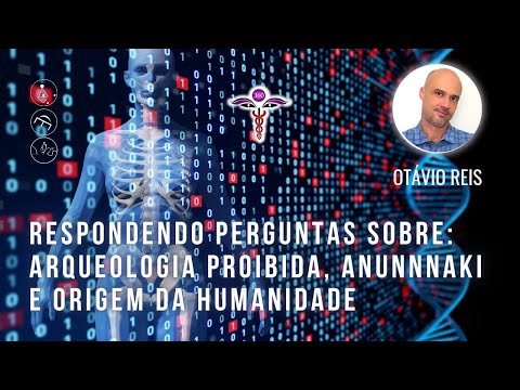 Respondendo Perguntas sobre: Arqueologia Proibida, Anunnnaki e Origem da Humanidade