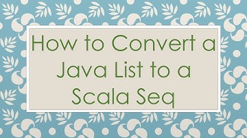 How to Convert a Java List to a Scala Seq