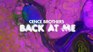 Cence Brothers - Back At Me