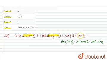 cos alphasin(beta-gamma)+cosbetasin(gamma-alpha)+cos gammasin(alpha-beta)= | 12 | TRIGONOMETRIC ...