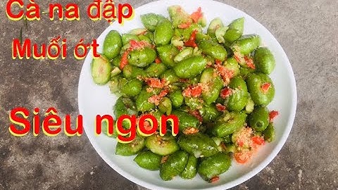 Cách làm cà na đập muối ớt siêu ngon - Ngọc vũ Vlog