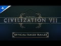 Sid Meier’s Civilization VII - Teaser Trailer | PS5 Games