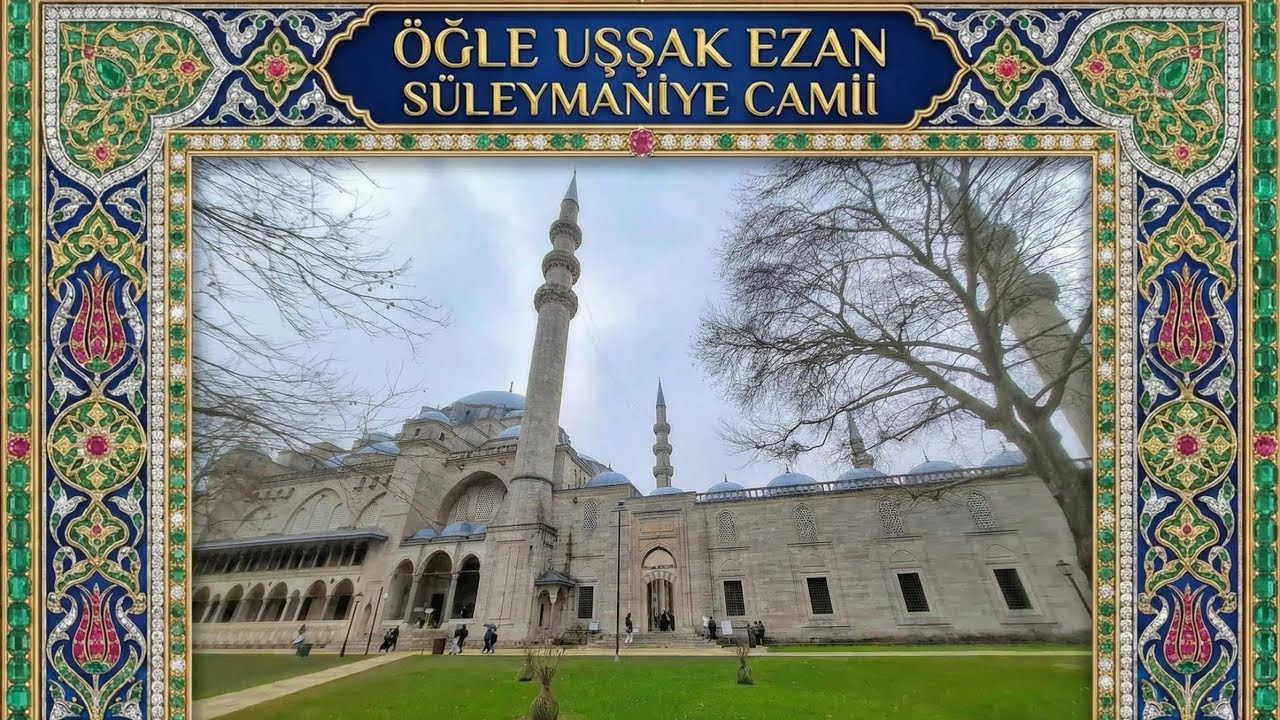 Öğle Uşşak Ezan Süleymaniye Camii