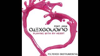 Alex Gaudino feat JRDN - Playing With My Heart (Bottai Remix) (Filtered Instrumental)