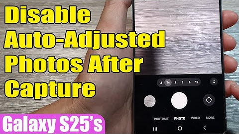 📸 How to Disable Auto-Adjusted Photos After Capture on Samsung Galaxy S25/S25+/Ultra ⚙️