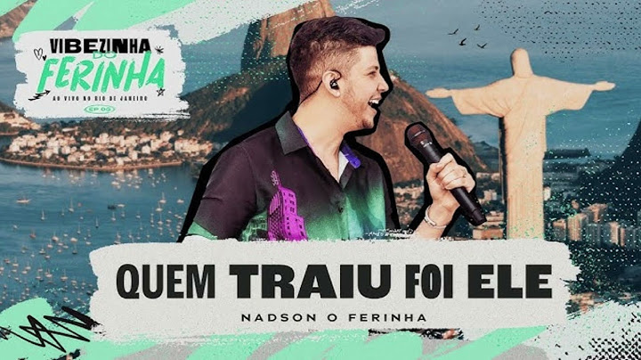 Você Não Merece Um Sofrimento Desse - Quem Traiu Foi Ele - Nadson o Ferinha