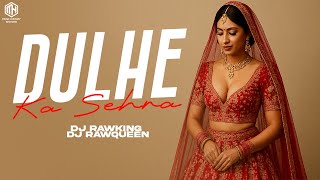Dulhe Ka Sehra remix Dj Rawking X Dj Rawqueen   Akshay Kumar   Shilpashetty  Dhadkan