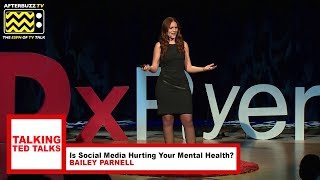 Talking Ted Talks: Is Social Media Hurting Your Mental Health? | Bailey Parnell