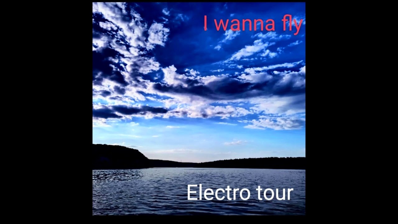 Electro tour - I wanna fly