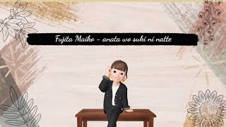 Fujita Maiko - Anata Wo Suki Ni Natte / Aku telah Jatuh Cinta Padamu  Animasi Lirik dan Terjemahan ]