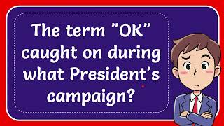 The Term Ok Caught On During What Presidents Campaign?