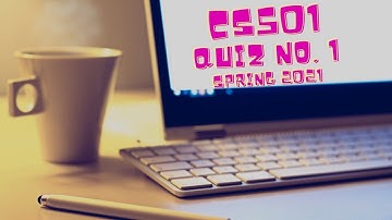 CS501 QUIZ NO. 1 SOLUTION || SPRING 2021