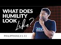 PHILIPPIANS 2 | "WHAT DOES HUMILITY LOOK LIKE?"