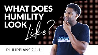PHILIPPIANS 2 | "WHAT DOES HUMILITY LOOK LIKE?"