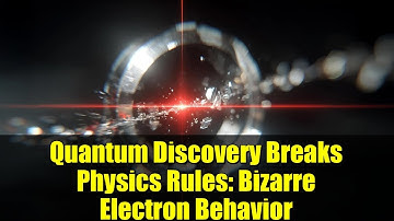 Quantum Discovery Breaks Physics Rules: Bizarre Electron Behavior
