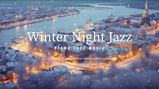 Snowfall Late Night Jazz with Cold Winter Ambience - Soft Piano Jazz Instrumental helps Sleep Tight