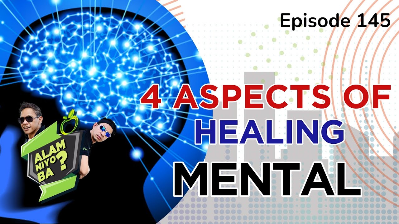 Alam Niyo Ba? Episode 145 | 4 Aspects of Healing – Mental Aspect