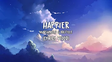 Marshmello - Happier ft. Bastille (Lyrics)