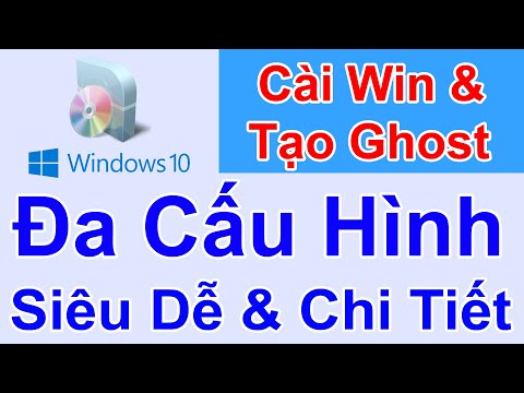 Tạo Ghost Windows 10 Đa Cấu Hình Siêu Dễ Và Chi Tiết