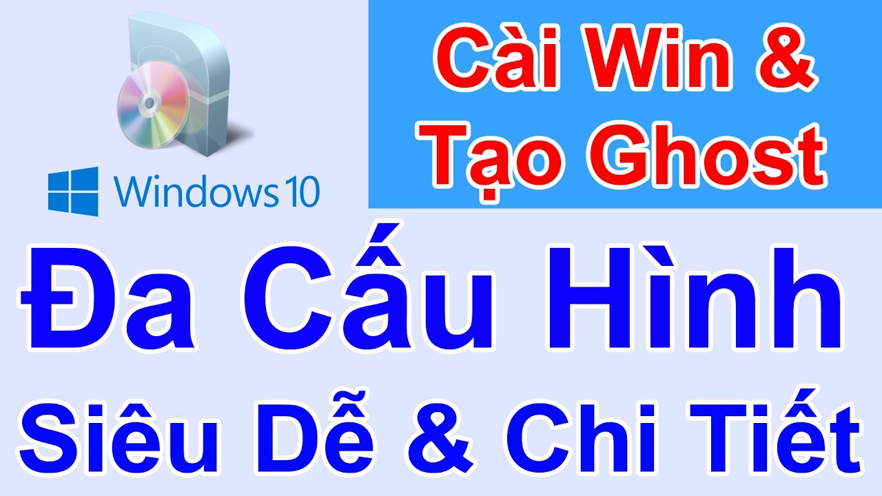 Tạo Ghost Windows 10 Đa Cấu Hình Siêu Dễ Và Chi Tiết