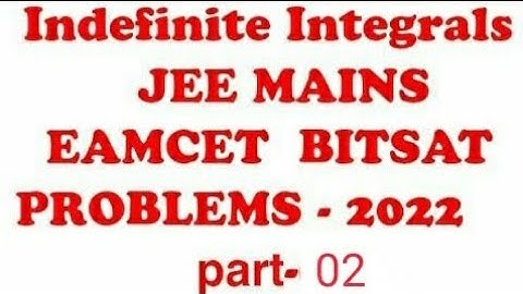 Indefinite Integration  JEE MAINS EAMCET   BITSAT  MCQ