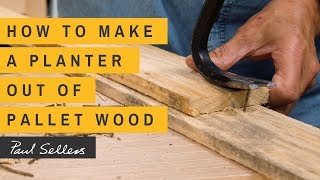 How to make a Planter out of Pallet Wood | Paul Sellers