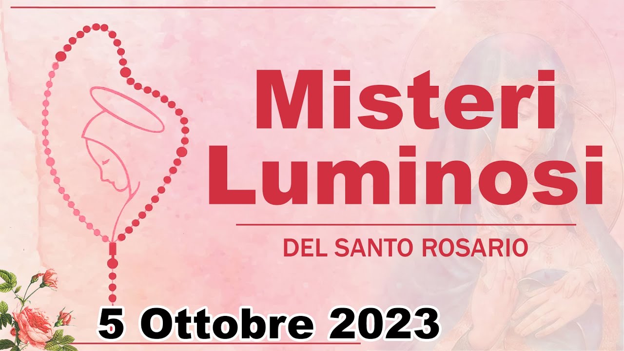 I Misteri Del Rosario Del Lunedì Misteri Luminosi Del Santo Rosario 5 Ottobre 2023 / Santo Rosario Di