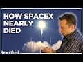 How SpaceX Nearly Failed