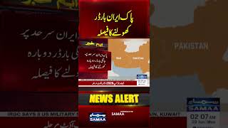 Pakistan-Iran Border Reopening Decision Announced | Samaa TV